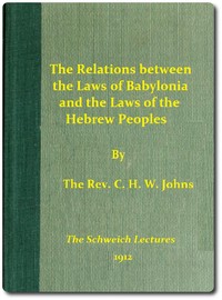 The Relations between the Laws of Babylonia and the Laws of the Hebrew Peoples The Schweich Lectures