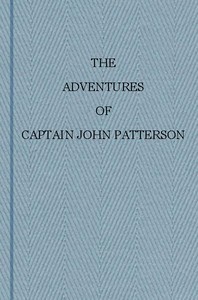 The Adventures of Captain John Patterson  With Notices of the Officers, &c. of the 50th, or Queen's Own Regiment from 1807 to 1821
