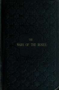 The Wars of the Roses; or, Stories of the Struggle of York and Lancaster
