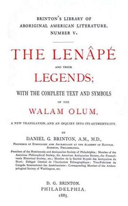 The Lenâpé and Their Legends  With the complete text and symbols of the Walam olum, a new translation, and an inquiry into its authenticity