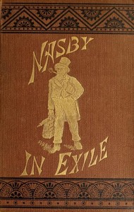 Nasby in Exile  or, Six Months of Travel in England, Ireland, Scotland, France, Germany, Switzerland and Belgium, with many things not of travel