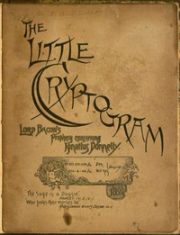 The Little Cryptogram  A Literal Application to the Play of Hamlet of the Cipher System of Mr. Ignatius Donnelly.