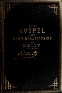 The Gospel: An Exposition of its First Principles Revised and Enlarged Edition