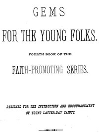 Gems for the Young Folks  Fourth Book of the Faith-Promoting Series. Designed for the Instruction and Encouragement of Young Latter-Day Saints.