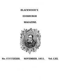 Blackwood's Edinburgh Magazine, Volume 70, No. 433, November 1851