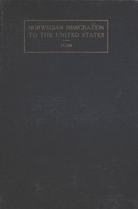 A History of Norwegian Immigration to the United States  From the Earliest Beginning down to the Year 1848