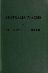 Australia in Arms  A Narrative of the Australasian Imperial Force and Their Achievement at Anzac