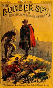 The Border Spy; or, The Beautiful Captive of the Rebel Camp  A Story of the War
