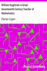 William Oughtred: A Great Seventeenth-Century Teacher of Mathematics