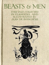 Beasts & Men  Folk Tales Collected in Flanders and Illustrated by Jean de Bosschère