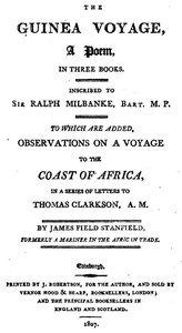 The Guinea Voyage: A Poem in Three Books  To Which Are Added Observations on a Voyage to the Coast of Africa