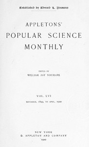 Appletons' Popular Science Monthly, December 1899 Vol. LVI, November, 1899 to April, 1900