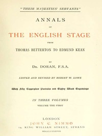"Their Majesties' Servants." Annals of the English Stage (Volume 1 of 3)