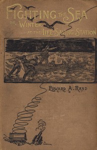 Fighting the Sea; Or, Winter at the Life-Saving Station