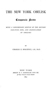 The New York Obelisk: Cleopatra's Needle  With a Preliminary Sketch of the History, Erection, Uses, and Signification of Obelisks