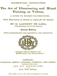 Elementary Instruction in the Art of Illuminating and Missal Painting on Vellum  A Guide to Modern Illuminators