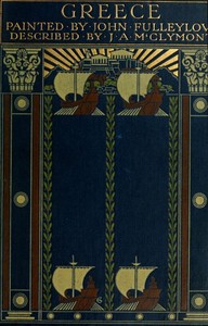 Greece Painted by John Fulleylove; described by J.A. McClymont