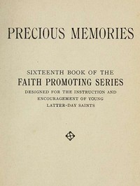 Precious Memories  Sixteenth Book of the Faith Promoting Series. Designed for the Instruction and Encouragement of Young Latter-day Saints