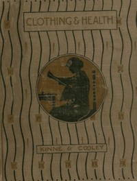 Clothing and Health: An Elementary Textbook of Home Making