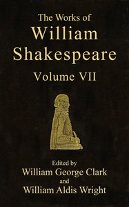 The Works of William Shakespeare [Cambridge Edition] [Vol. 7 of 9]