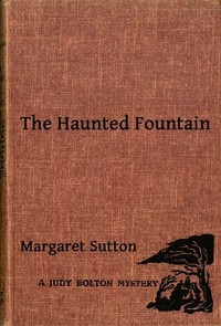 The Haunted Fountain  A Judy Bolton Mystery
