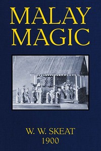 Malay Magic  Being an introduction to the folklore and popular religion of the Malay Peninsula