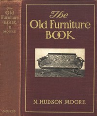 The Old Furniture Book, with a Sketch of Past Days and Ways
