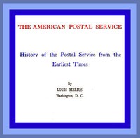 The American Postal Service History of the Postal Service from the Earliest Times