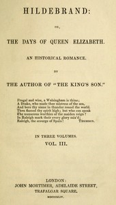 Hildebrand; or, The Days of Queen Elizabeth, An Historic Romance, Vol. 3 of 3