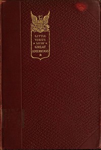 Little Visits with Great Americans, Vol. 2 (of 2)  Or Success, Ideals and How to Attain Them