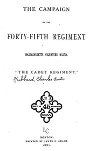 The Campaign of the Forty-fifth Regiment, Massachusetts Volunteer Militia  "The Cadet Regiment"