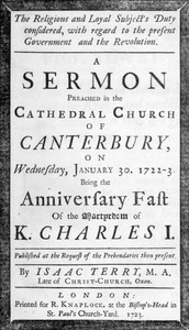 The religious and loyal subject's duty considered: with regard to the present Government and the Revolution  A sermon preached in the Cathedral Church of Canterbury, on Wednesday, January 30, 1722-3