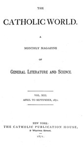 The Catholic World, Vol. 13, April to September, 1871