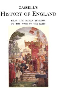 Cassell's History of England, Vol. 1 (of 8)  From the Roman Invasion to the Wars of the Roses