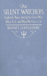 The Silent Watchers England's Navy during the Great War: What It Is, and What We Owe to It