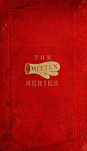The Orphan's Home Mittens, and George's Account of the Battle of Roanoke Island  Being the Sixth and Last Book of the Series