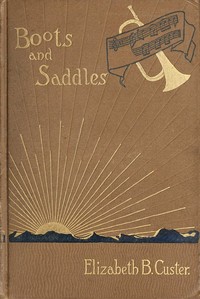 "Boots and Saddles"; Or, Life in Dakota with General Custer