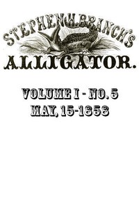Stephen H. Branch's Alligator, Vol. 1 no. 05, May 22, 1858