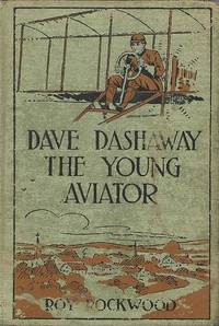 Dave Dashaway the Young Aviator; Or, In the Clouds for Fame and Fortune