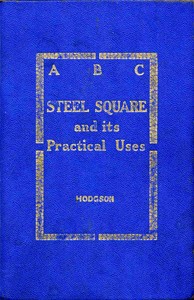 ABC of the steel square and its uses