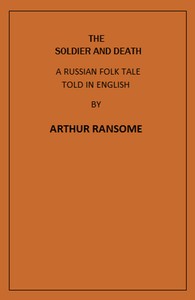 The Soldier and Death A Russian Folk Tale Told in English by Arthur Ransome