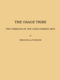 The Osage tribe, two versions of the child-naming rite (1928 N 43 / 1925-1926 (pages 23-164))