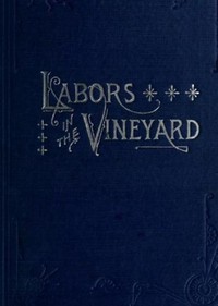 Labors in the Vineyard  Twelfth Book of the Faith-Promoting Series. Designed for the Instruction and Encouragement of Young Latter-Day Saints.