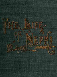 The Life of Nephi, the Son of Lehi  Who Emigrated from Jerusalem, in Judea, to the Land Which Is Now Known as South America, about Six Centuries Before the Coming of Our Savior