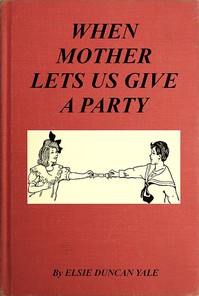 When Mother Lets Us Give a Party  A book that tells little folk how best to entertain and amuse their little friends