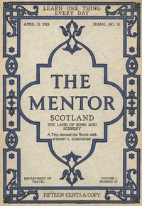 The Mentor: Scotland, the Land of Song and Scenery, Vol. 1, Num. 10, Serial No. 10, April 21, 1913  A Trip Around the World with Dwight L. Elmendorf