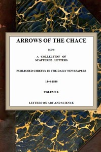 Arrows of the Chace, vol. 1/2  being a collection of scattered letters published chiefly in the daily newspapers 1840-1880