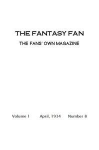 The Fantasy Fan, April 1934  The Fan's Own Magazine
