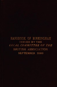 Handbook of Birmingham Prepared for the Members of the British Association, 1886