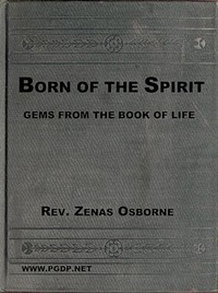 "Born of the Spirit;" or, Gems from the Book of Life